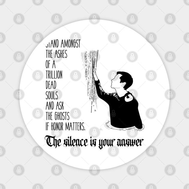 Ask the ghosts if honor matters Magnet by Frajtgorski